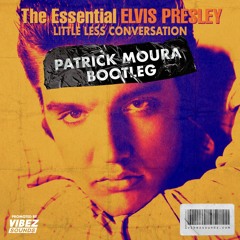 Elvis - Little Less Conversation (Patrick Moura Bootleg)