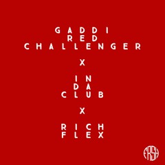 Gaddi Red Challenger x In Da Club x Rich Flex (O Fresh Remix)