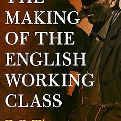 *= The Making of the English Working Class BY: E. P. Thompson (Author) $Epub+