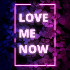 Love Me Now