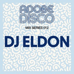 ADOBE DISCO MIX SERIES 012 MIXED BY DJ ELDON