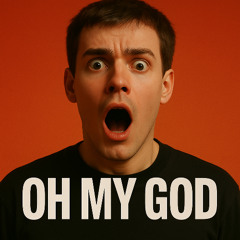 OH MY GOD
