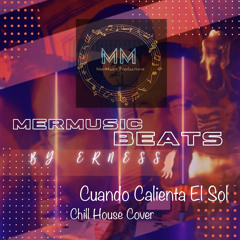 Cuando Calienta el Sol ( Luis Miguel ) - Chill House Cover by Erness 2021