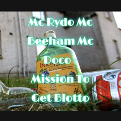Mc Rydo Mc Beeham Mc Doco - Mission To Get Blotto