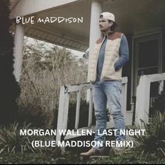 MORGAN WALLEN- Last Night (Blue Maddison Remix)