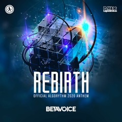 Betavoice - Rebirth (Official Algorythm 2020 Anthem)