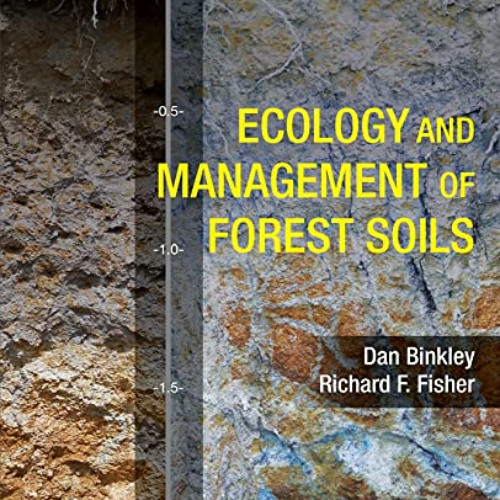 [Read] PDF 💓 Ecology and Management of Forest Soils by  Richard F. Fisher &  Dan Bin