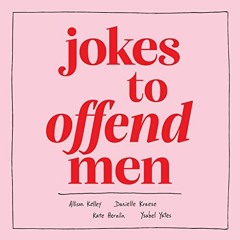 [READ] EPUB KINDLE PDF EBOOK Jokes to Offend Men by  Allison Kelley,Danielle Kraese,K