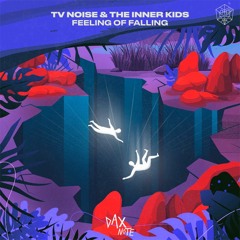 TV Noise, The Inner Kids - FEELING OF FALLING (DaxNote Remix)