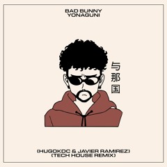 Bad Bunny - Yonaguni (Hugokdc & Javier Ramirez)(Tech House Remix)