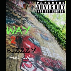 WAY 2 BIZZZY  Feat. CV  (Prod. Squirl Beats)