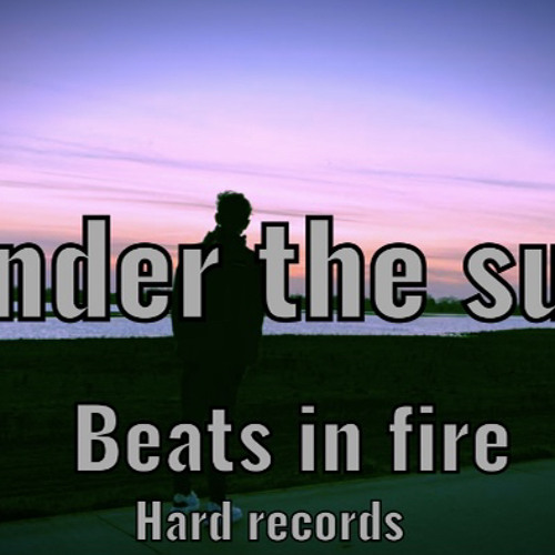 under the sun beats on fire!