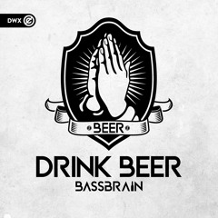 Bassbrain - Drink Beer (DWX Copyright Free)