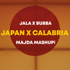 JALA X BUBBA - JAPAN X CALABRIA (MAJDA MASHUP!)