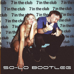 7 in the Club ( SO-LO BOOTLEG)