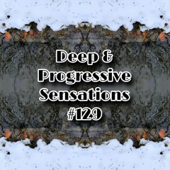 Deep & Progressive Sensations #129 | Sensual Electric Ride // 2024 Remaster