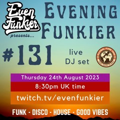 Evening Funkier Episode 131 - 24th August 2023