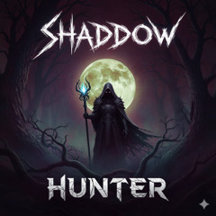 Shaddow - Hunter