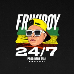FRIKIBOY - 24/7 (PROD. DADA FYAH)