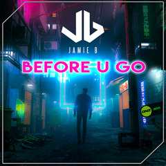 Before U go