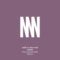 Yailin La Mas Viral - CHAPA (Promnite & KMNI Remix)