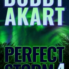 Read [EPUB KINDLE PDF EBOOK] Perfect Storm 4: Post Apocalyptic Survival Thriller (Perfect Storm Seri