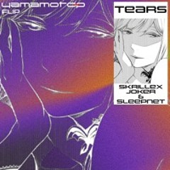 Skrillex, Joker & Sleepnet - Tears(Yamamoto-P Flip)