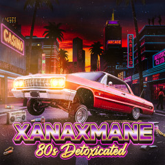 xanaxmane - 80s detoxicated