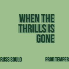 When The Thrills Gone Prod.Temper