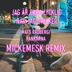 Mats Rådberg,Rankarna - Jag Är Bara Lycklig När Jag Dricker - Mickemeskremix