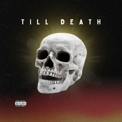 TIL DEATH (prod. by JustDanBeats)