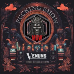 MDW & Venuns - Fucking Show