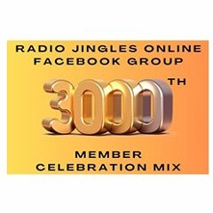 NEW: Radio Jingles Online Facebook Group - 3000th Member Celebration Mix - 07 12 23