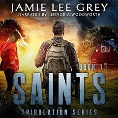 [View] KINDLE 📥 Tribulation, Book 1: Saints by  Jamie Lee Grey,Leonor A Woodworth,Pe