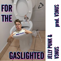 Jelly Punk & v3nus — For The Gaslighted