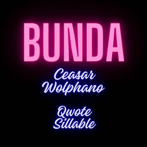Bunda (ft. Qwote Sillable)