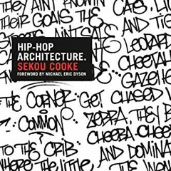 READ EBOOK 💌 Hip-Hop Architecture by  Sekou Cooke PDF EBOOK EPUB KINDLE