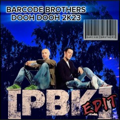 DOOH DOOH 2k23 - Barcode Brothers (PBK-Edit)