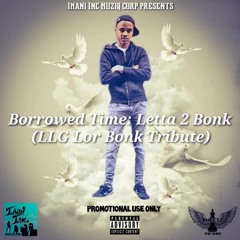 King $weetz- Borrowed Time: Letta 2 Bonk