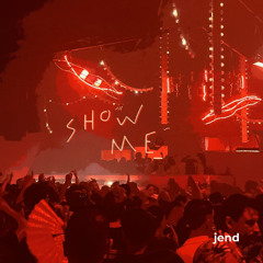 jend - Show Me
