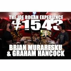 The Joe Rogan Experience JRE #1543 - Brian Muraresku & Graham Hancock