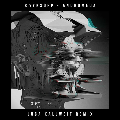 Röyksopp - Andromeda (Luca Kallweit Remix)