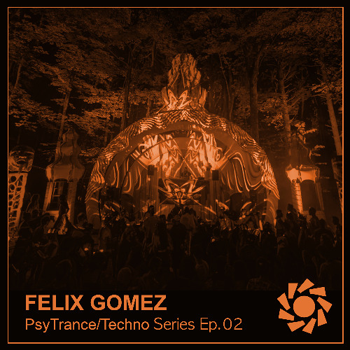 FELIX GOMEZ - PsyTance/Techno Series Ep. 02 "Solem Radio"