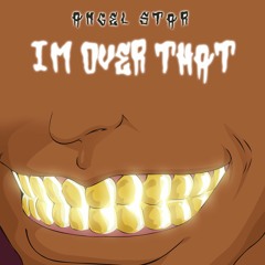 I'm Over That ( Prod. By Donnie Katana )