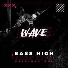 WAVE - Bass High (Original Mix)