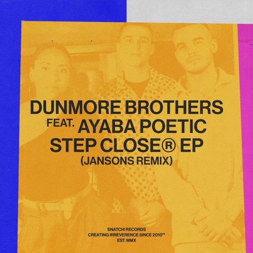 Dunmore Brothers Feat. Ayaba Poetic - Step Closer (Jansons Extended Remix) [Snatch! Records]