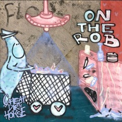 On the Rob - Cheap Dirty Horse