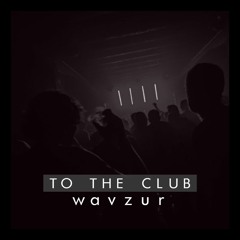 To The Club (Original Mix)