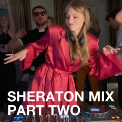 Sheraton Mix PART 2