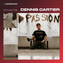 Dennis Cartier - 1001Tracklists ‘PASSION’ Spotlight Mix